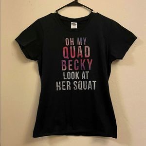 NWOT “Oh my Quad Becky Look at her Squat” graphic T-M